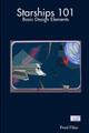 Starships 101: Basic Design Elements by Fred Files 9780557060832