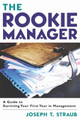 The Rookie Manager: A Guide to Surviving Your First Year in Management by Joseph T. STRAUB 9780814409848