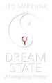 Dreamstate: A Conspiracy Theory by Jed McKenna 9780989175975