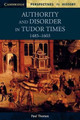 Authority and Disorder in Tudor Times, 1485-1603 by Paul Thomas 9780521626644