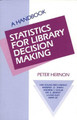 Statistics for Library Decision Making: A Handbook by Peter Hernon 9780893916053
