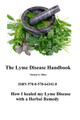 The Lyme Disease Handbook: How I beat Lyme Disease with a Herbal Remedy by Michael Miller 9780578643410