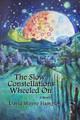 The Slow Constellations Wheeled On by David Wayne Hampton 9780982997338