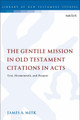 The Gentile Mission in Old Testament Citations in Acts: Text, Hermeneutic, and Purpose by James A. Meek 9780567690203