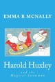 Harold Huxley and the Magical Snowman by Emma R. McNally 9780993000577