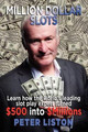 Million Dollar Slots by Peter Liston 9780987272966