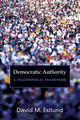 Democratic Authority: A Philosophical Framework by David M. Estlund