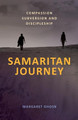 Samaritan Journey: Compassion Subversion and Discipleship by Margaret Ghosn 9780648861218
