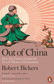 Out of China: How the Chinese Ended the Era of Western Domination by Robert Bickers