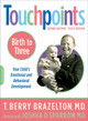 Touchpoints-Birth to Three by T. Berry Brazelton