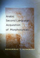 Arabic Second Language Acquisition of Morphosyntax by Mohammad T. Alhawary 9780300141290