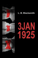 3 Jan 1925 by L B Blacksmith 9780993541742