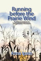 Running Before the Prairie Wind by Anne Ipsen 9780578027319