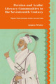 Persian and Arabic Literary Communities in the Seventeenth Century: Migrant Poets between Arabia, Iran and India by James White 9780755644568