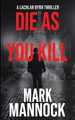 Die As You Kill by Mark Mannock 9780648903666