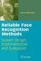 Reliable Face Recognition Methods: System Design, Implementation and Evaluation by Harry Wechsler 9780387223728