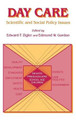 Day Care: Scientific and Social Policy Issues by Edward Zigler 9780865690981