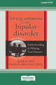 Loving Someone with Bipolar Disorder: Understanding & Helping Your Partner (16pt Large Print Edition) by Julie A Fast 9780369323156