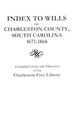Index to Wills of Charleston County, South Carolina, 1671-1868 by Charleston Free Library 9780806305912