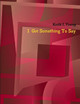 I Got Something To Say by Keith Young 9780557732142