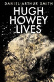 Hugh Howey Lives Daniel Arthur Smith 9780988649385