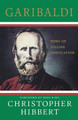 Garibaldi: Hero of Italian Unification by Christopher Hibbert 9780230606067