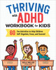 Thriving with ADHD Workbook for Kids: 60 Fun Activities to Help Children Self-Regulate, Focus, and Succeed by Kelli Miller