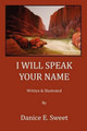 I Will Speak Your Name by Danice E. Sweet 9780981848044