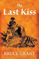 The Last Kiss by Bruce Grant 9780992551421