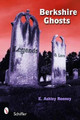 Berkshire Ghosts: Legends and Lore E. Ashley Rooney 9780764327971