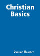 Christian Basics by Duncan Heaster 9780244876869