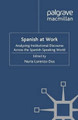 Spanish at Work: Analysing Institutional Discourse across the Spanish-Speaking World by Nuria Lorenzo-Dus 9780230579101