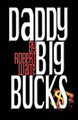 Daddy Big Bucks by Robert Waite 9780970380357