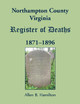 Northampton County, Virginia Register of Deaths, 1871-1896 by Allen B Hamilton 9780788458200