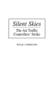 Silent Skies: The Air Traffic Controllers' Strike by Willis J. Nordlund 9780275961886