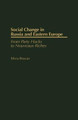 Social Change in Russia and Eastern Europe: From Party Hacks to Nouveaux Riches by Silviu Brucan 9780275963224