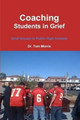 Coaching Students in Grief: Grief Groups in Public High Schools by Old Tom Morris 9780557353835