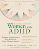 A Radical Guide for Women with ADHD: Embrace Neurodiversity, Live Boldy, and Break Through Barriers by Sari Solden