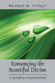 Romancing the Beautiful Divine: A Joy Embrace Story Devotional by Mildred M Stokes 9781478700524