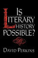 Is Literary History Possible? by David Perkins