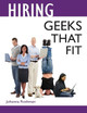Hiring Geeks That Fit by Rothman 9780985482039