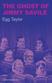 The Ghost of Jimmy Savile by Edward George Taylor 9780956509307