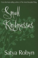 Small Kindnesses by Satya Robyn 9780957158481