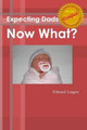 Expecting Dads Now What by Edward Lutgen 9780578036748
