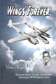Wings Forever: The true story of Donn Deisenroth American WWII fighter pilot by Verla Kay 9780971790520