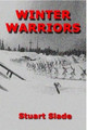 Winter Warriors by Stuart Slade 9780557620722