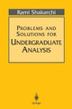 Problems and Solutions for Undergraduate Analysis by Rami Shakarchi 9780387982359