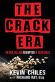 The Crack Era: The Rise, Fall, and Redemption of Kevin Chiles by Kevin Chiles 9780979171055