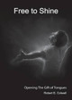Free to Shine by Robert E Colwell 9780983486992