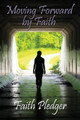 Moving Forward by Faith by Faith Pledger 9781478728870